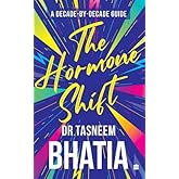 The Hormone Shift : A Decade-by-Decade Guide