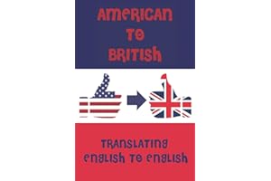 American to British English. A Pocket Guide To Translating English Words to English Words: A fun mini dictionary to translate