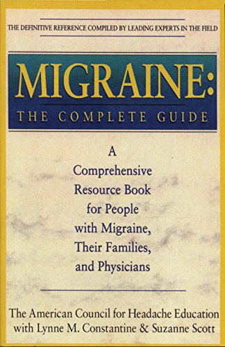 Migraine: The Complete Guide by American Council for Headache Education, Lynn M. Constantine, Suzanne Scott