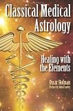 Classical Medical Astrology - Healing with the Elements by Oscar Hofman