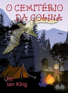 Livro O CEMITÉRIO DA COLINA: Uma Noite Inteira Numa Cabana, Eles Irão Sobreviver?