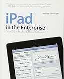iPad in the Enterprise: Developing and Deploying Business Applications by Nathan Clevenger