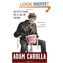 In Fifty Years We'll All Be Chicks: . . . And Other Complaints from an Angry Middle-Aged White Guy