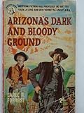 Front cover for the book Arizona's Dark and Bloody Ground by Earle Robert Forrest