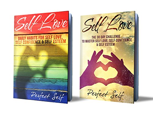 Self Love: 2 Books - Daily Habits For Self Love & The 30 Day Self Love Challenge (Love Yourself,Self Acceptance,Self Confidence,Self Esteem,Self Improvement,Happiness,Depression)