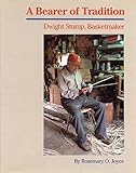 Bearer of Tradition: Dwight Stump, Basketmaker by 