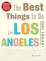 Best Things to Do in Los Angeles : 1001 Ideas - Revised and Updated 2nd Edition