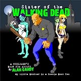 Sister of the Walking Dead: My Little Brother is a ZOMBIE, Book 2. by 