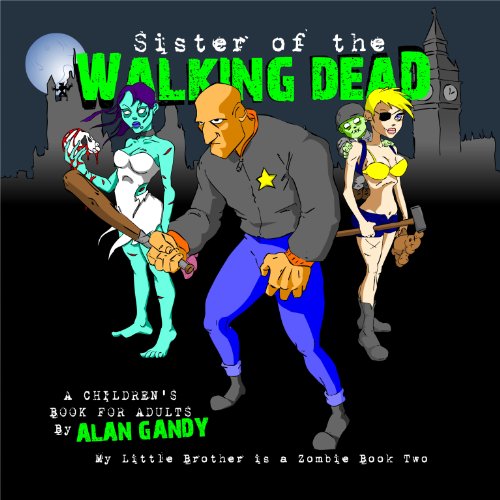 Sister of the Walking Dead: My Little Brother is a ZOMBIE, Book 2. by Alan Gandy