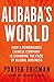 Alibaba's World: How a Remarkable Chinese Company is Changing the Face of Global Business - Book by Porter Erisman