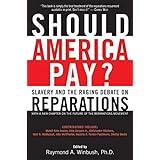 Should America Pay?: Slavery and the Raging Debate on Reparations