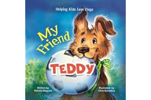 My Friend Teddy: Helping Kids Love Dogs