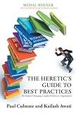 The Heretic's Guide to Best Practices : The Reality of Managing Complex Problems in Organisations cover
