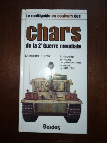 Le multiguide en couleurs des chars de la 2e Guerre mondiale by (Board book)