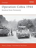 Operation Cobra 1944: Breakout from Normandy (Campaign) by Steven J. Zaloga, Tony Bryan