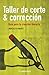 Taller de corte y corrección / Seamstress and Correction: Guía para la creación literaria / Guide by 