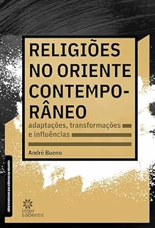 Livro Religiões no Oriente contemporâneo:: adaptações, transformações e influências