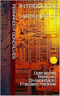Livro Introdução à Matemática | 1: Operações Básicas | Divisibilidade | Frações | Medidas