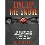 Live by the Sword: The Secret War Against Castro and the Death of JFK
