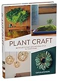 Plant Craft: 30 Projects that Add Natural Style to Your Home by Caitlin Atkinson