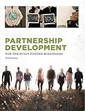 Partnership Development: For The Fully Funded Missionary by 