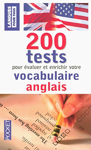 200 tests pour évaluer et enrichir votre vocabulaire anglais