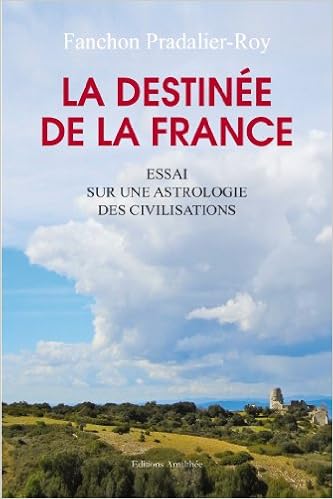 Amazon Fr La Destinee De La France Essai Sur Une Astrologie Des Civilisations Pradalier Roy F Livres