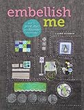 Embellish Me: How to Print, Dye, and Decorate Your Fabric by 