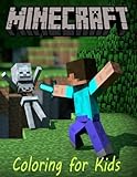 Coloring for kids Minecraft: A Minecraft coloring book for kids  with all its characters to color.  This A4 book has 55 pages to enjoy.  So what you ... go grab  them pencils and start coloring.