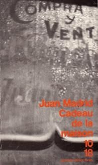 Cadeau De La Maison Juan Madrid Babelio Cadeau De La Maison Juan Madrid Babelio