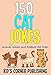 150 Cat Jokes for Kids: Animal Jokes and Riddles for Kids (With Illustrations)