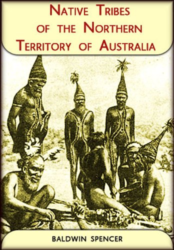 Native Tribes of the Northern Territory of Australia by Baldwin Spencer