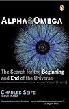 Alpha and Omega: The Search for the Beginning and End of the Universe