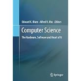 Computer Science: The Hardware, Software and Heart of It