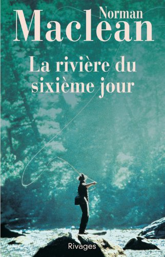 La rivière du sixième jour: roman