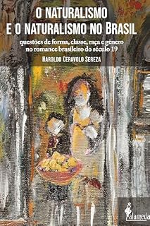 Livro O naturalismo e o naturalismo no Brasil: Questões de forma, classe, raça e gênero no romance brasileiro do século 19