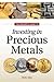 The Essential Guide to Investing in Precious Metals: How to begin, build and maintain a properly diversified portfolio