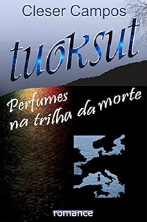Livro TUOKSUT - I. Perfumes na Trilha da Morte