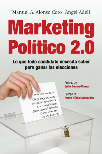 Marketing Político 2.0: Lo que todo candidato necesita saber para ganar las elecciones