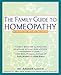 The Family Guide to Homeopathy: Symptoms and Natural Solutions