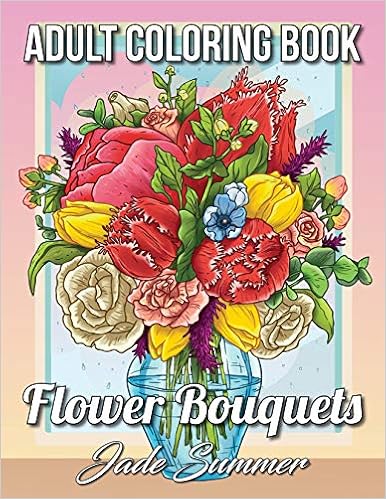 Livres Couvertures de Flower Bouquets: An Adult Coloring Book with Beautiful Flower Arrangements and Lovely Floral Designs for Relaxation (Inglés) Tapa blanda – Texto grande, 1 diciembre 2019