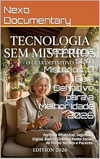Livro Tecnologia sem Misterios: O Guia Definitivo para a Melhor Idade 2026: Aprenda WhatsApp, Seguranca Digital, Bancos Online e Redes Sociais de Forma Simples e Paciente.