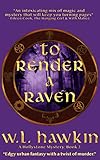 To Render a Raven (Hollystone Mysteries Book 3) by W. L. Hawkin
