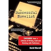 The Successful Novelist: A Lifetime of Lessons about Writing and Publishing