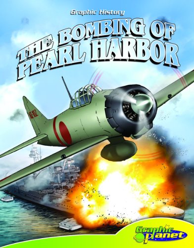 The Bombing of Pearl Harbor (Graphic History) (Graphic History (Graphic Planet))