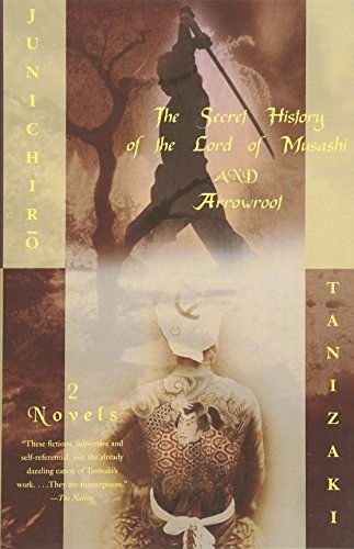 The Secret History of the Lord of Musashi and Arrowroot: Two Novels