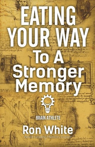 Eating Your Way To A Stronger Memory Eating Your Way To A Stronger Memory