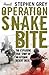 OPERATION SNAKEBITE: THE EXPLOSIVE TRUE STORY OF AN AFGHAN DESERT SIEGE by STEPHEN GREY (2009-01-01) by