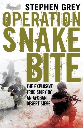 OPERATION SNAKEBITE: THE EXPLOSIVE TRUE STORY OF AN AFGHAN DESERT SIEGE by STEPHEN GREY (2009-01-01) by (Hardcover)
