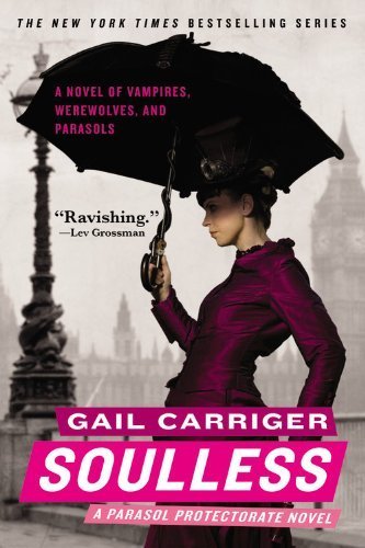 Soulless (The Parasol Protectorate) by Gail Carriger (2014-04-01)